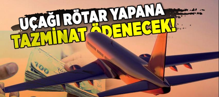 Uçağı rötar yapana tazminat ödenecek!
