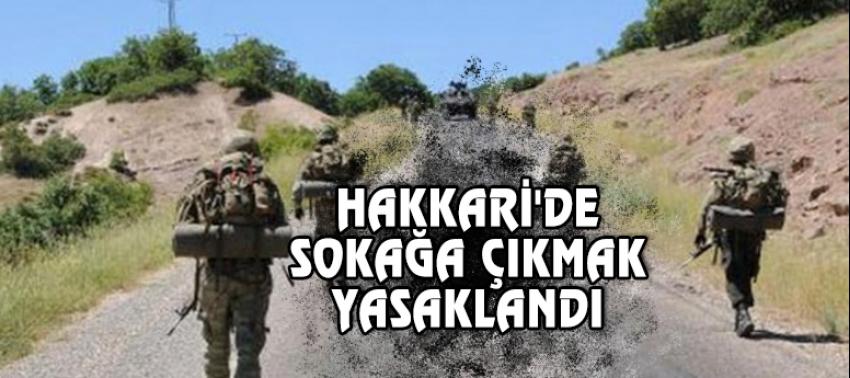 Hakkari'de sokağa çıkmak yasaklandı
