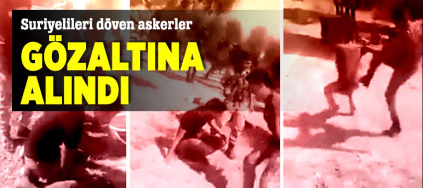 Suriyelileri döven askerler gözaltına alındı