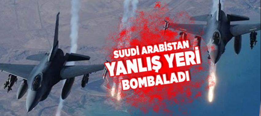Suudi Arabistan yanlış yeri bombaladı