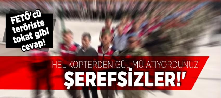 FETÖ'cü teröriste tokat gibi cevap!