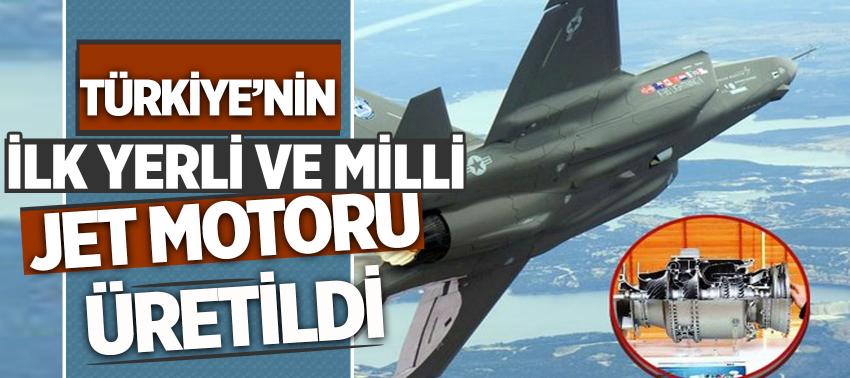 Türkiye’nin ilk yerli ve millî jet motoru üretildi