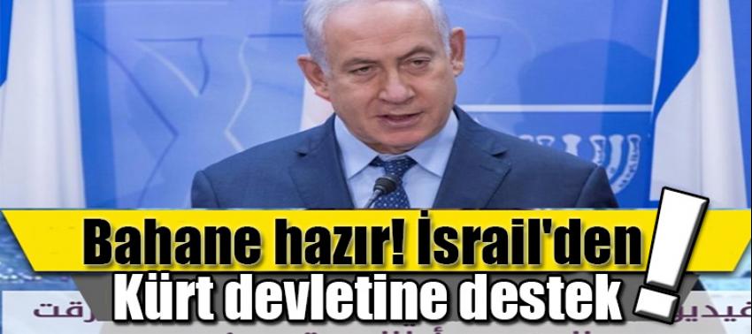 Bahane hazır! İsrail'den Kürt devletine destek