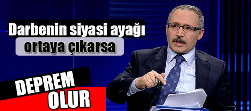 Darbenin siyasi ayağı ortaya çıkarsa deprem olur