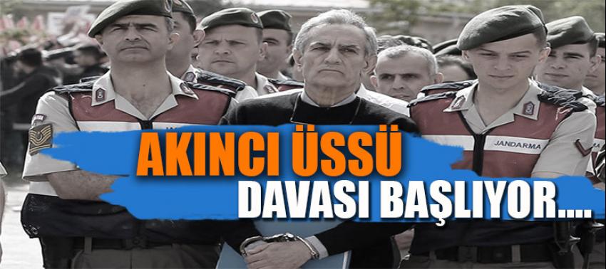 Akıncı Üssü davası başlıyor