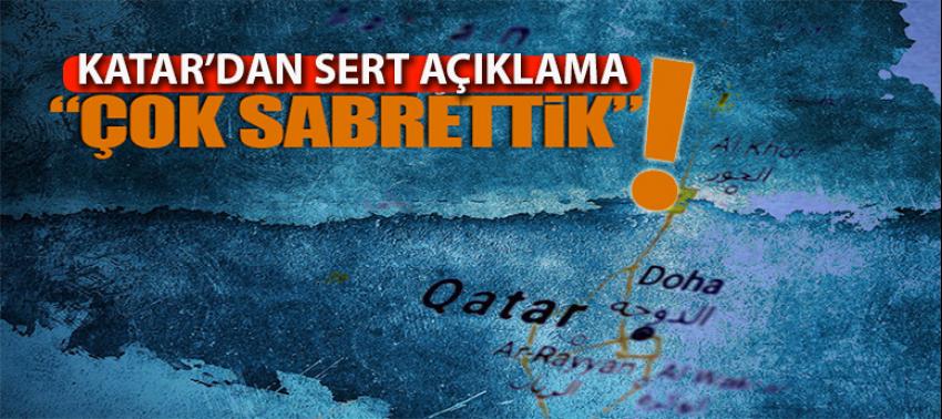 Katar'dan sert açıklama! Çok fazla sabır gösterdik