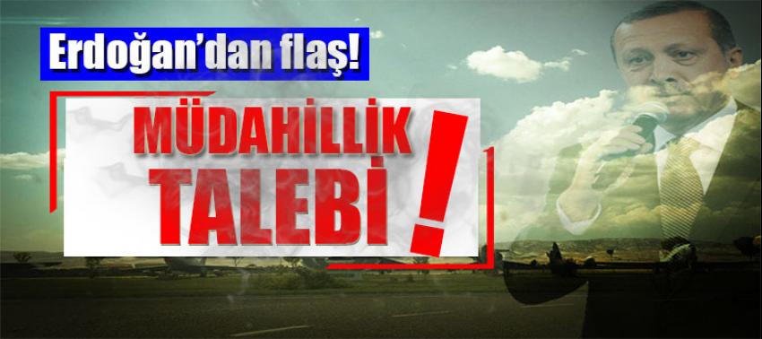 Cumhurbaşkanı Erdoğan'dan flaş talep!