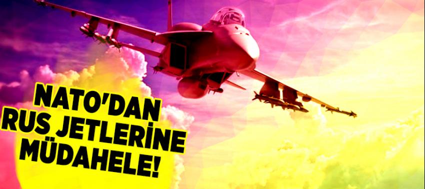 NATO'dan Rus jetlerine müdahele!