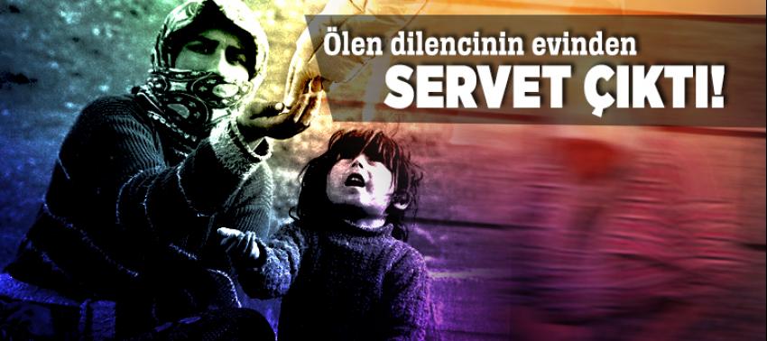 Ölen dilencinin evinden servet çıktı