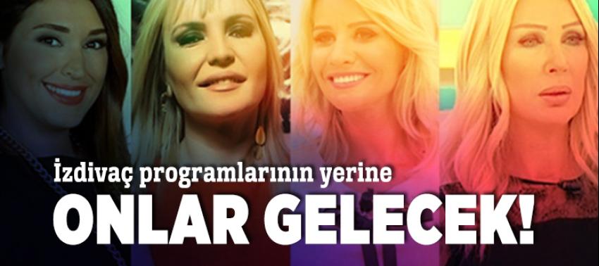 İzdivaç programlarının yerine onlar gelecek!