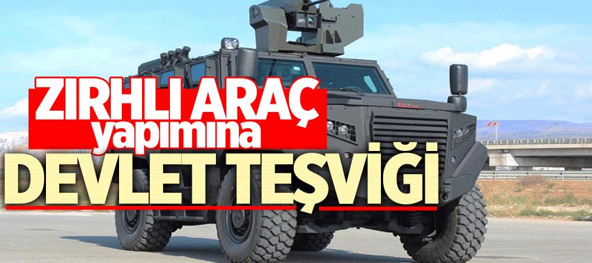 Zırhlı araç yapımına devlet teşviği