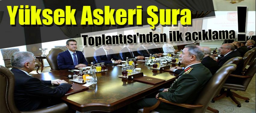 Yüksek Askeri Şura Toplantısı'ndan ilk açıklama
