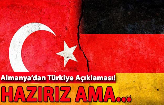 Almanya'dan Türkiye açıklaması! Hazırız ama...