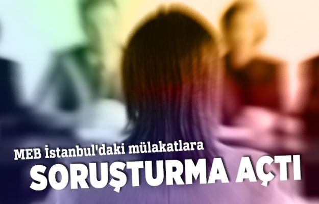 MEB İstanbul'daki mülakatlara soruşturma açtı