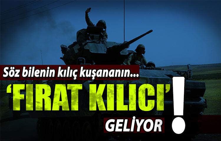 'Fırat Kılıcı' geliyor!