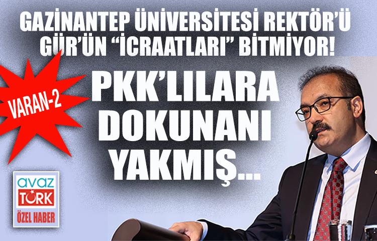 Rektör Gür’ün icraatları bitmiyor: PKK’lılara dokunanı yakmış