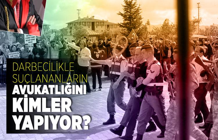 Darbecilikle suçlananların avukatlığını kimler yapıyor?