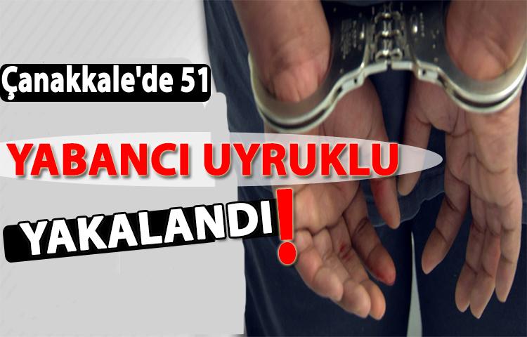 Çanakkale'de 51 yabancı uyruklu yakalandı