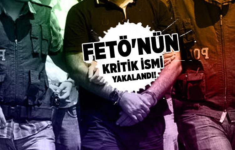 FETÖ'nün kritik ismi yakalandı!