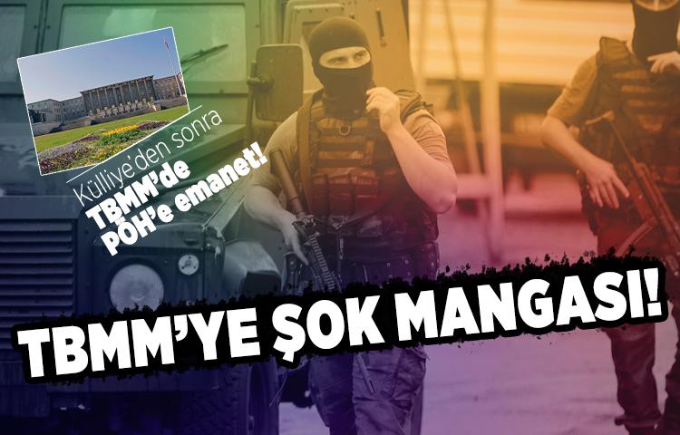 TBMM'ye Şok mangası!