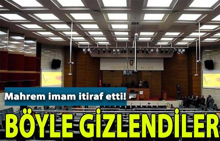 Mahrem imam itiraf etti! Böyle gizlendiler