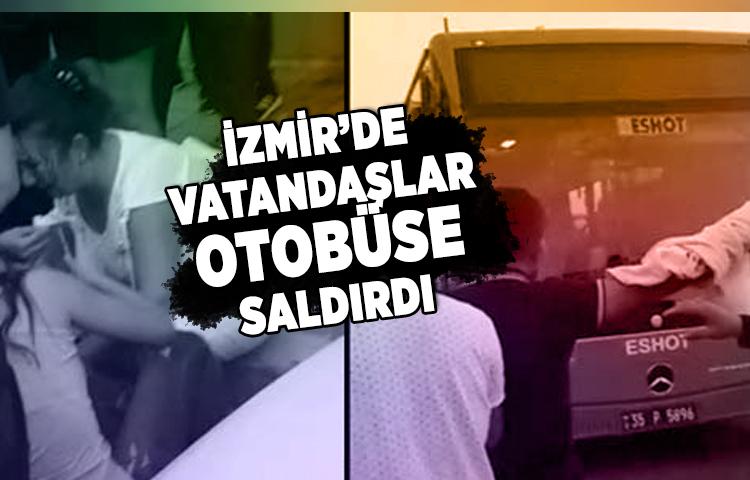 İzmir’de vatandaşlar geç gelen otobüse saldırdı