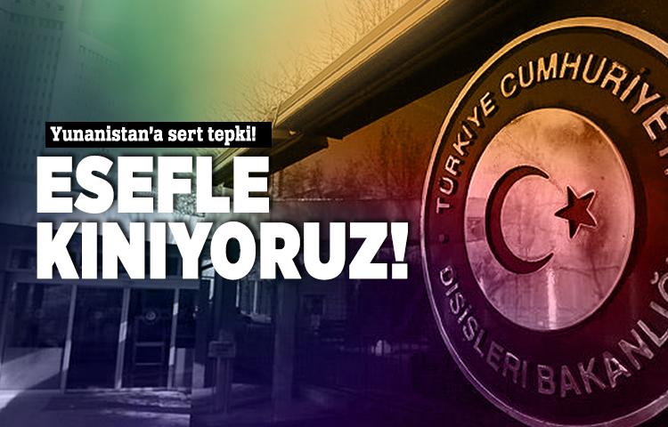 Dışişleri Bakanlığı'ndan Yunanistan'a sert tepki!