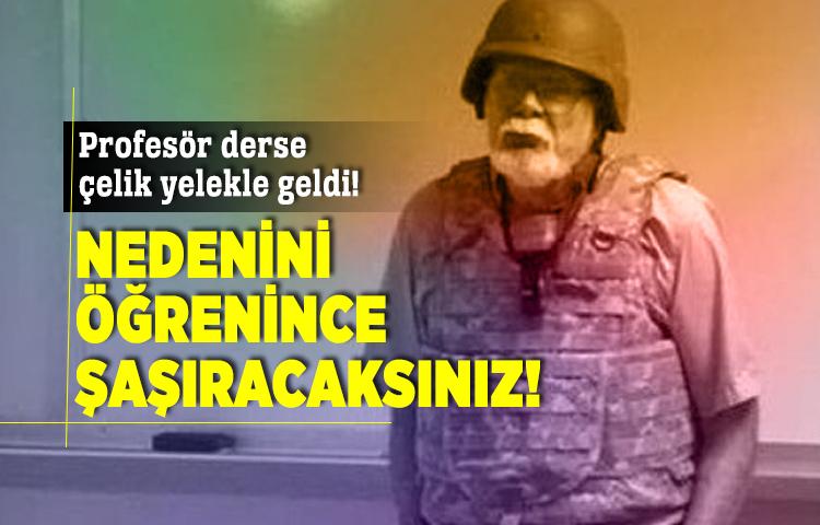Profesör derse çelik yelekle geldi!