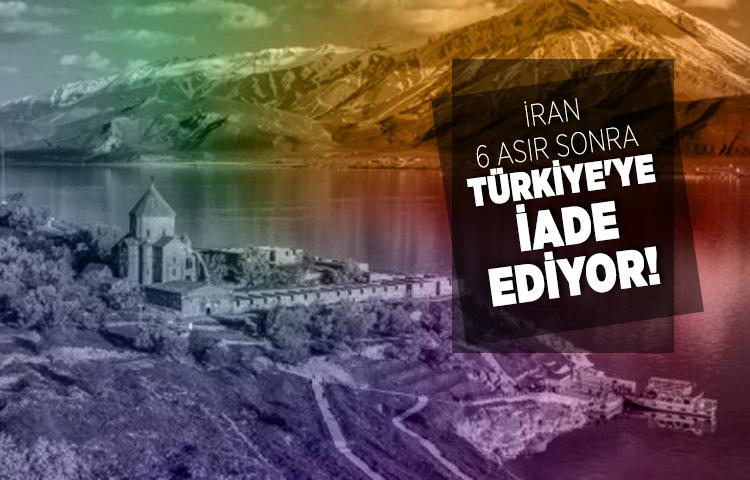 İran 6 asır sonra Türkiye'ye iade ediyor!