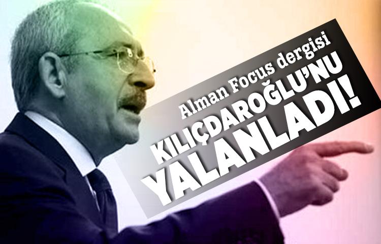 Alman Focus dergisi Kılıçdaroğlu'nu yalanladı!