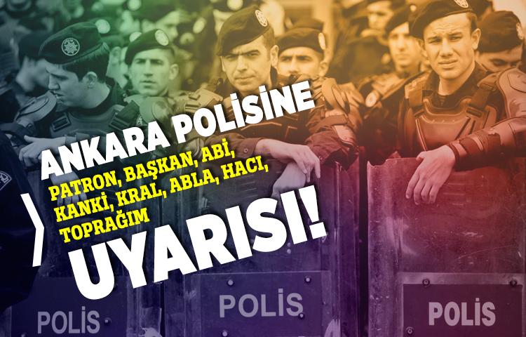 Ankara polisine hitap uyarısı!