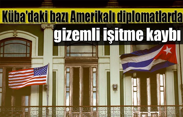Küba'daki bazı Amerikalı diplomatlarda gizemli işitme kaybı