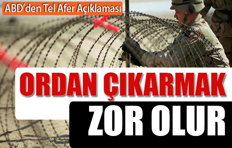 ABD'den açıklama: Oradan çıkarmak zor olur!