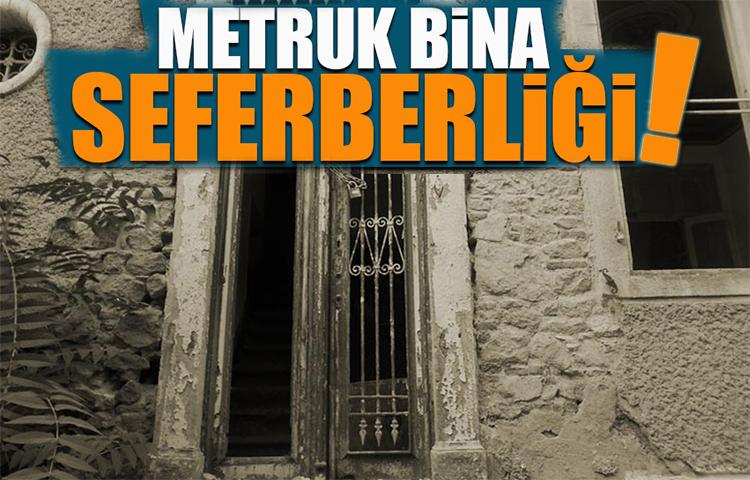 ‘Metruk bina’ seferberliği