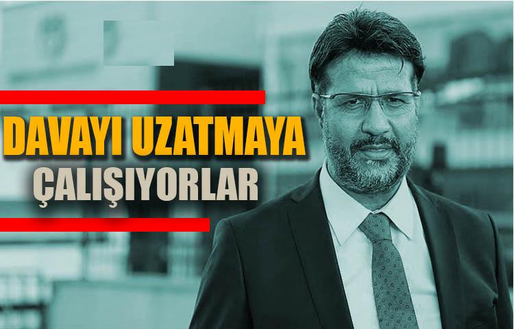 "Davayı uzatmaya çalışıyorlar"
