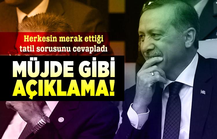 Erdoğan'dan bayram tatili açıklaması!