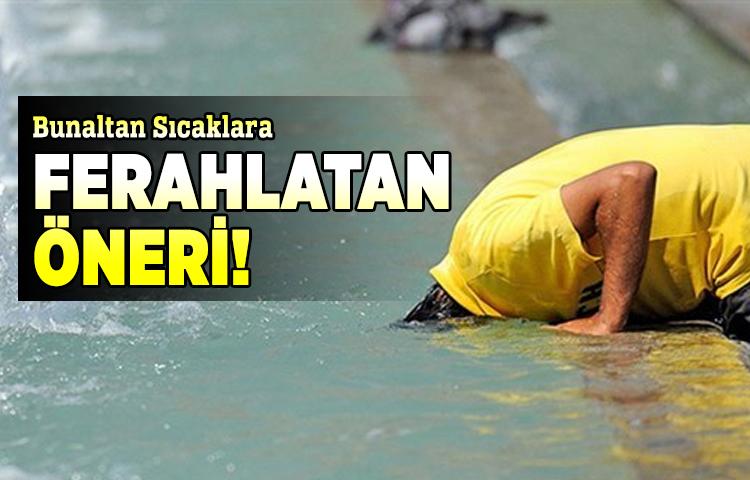 Bunaltan Sıcaklara Ferahlatan Öneri