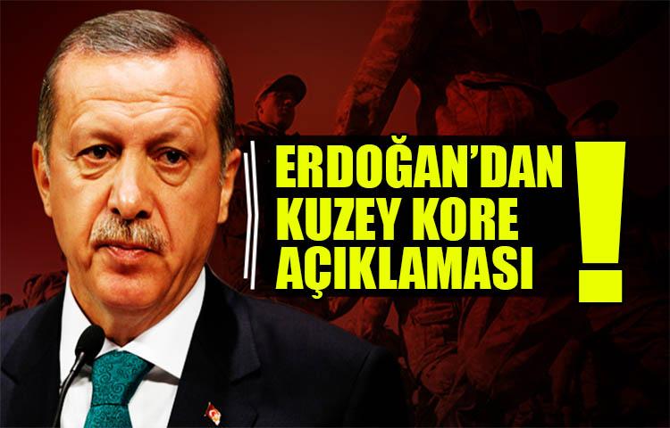 Cumhurbaşkanı Erdoğan'dan Kuzey Kore açıklaması!