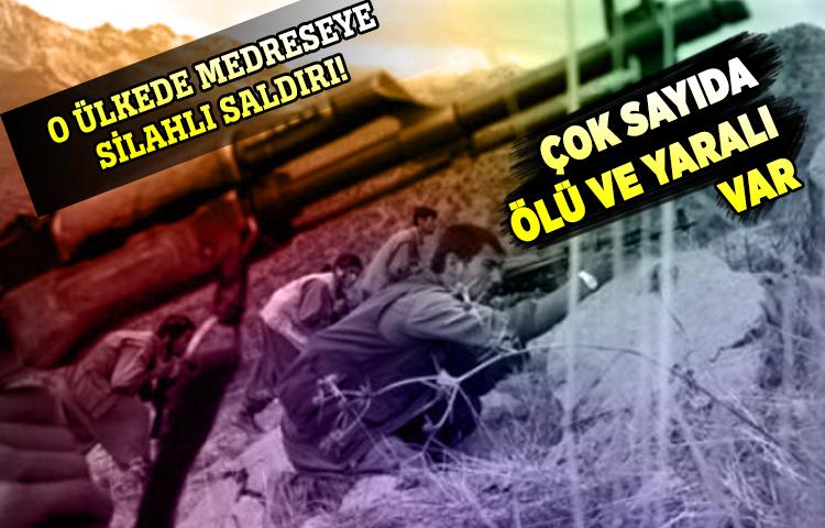 Afganistan'da medreseye silahlı saldırı : 10 Ölü 20 Yaralı