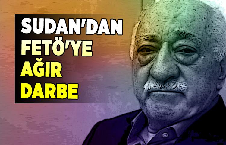 Sudan'dan FETÖ'ye ağır darbe