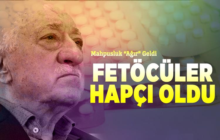 FETÖ'cüler Hapçı Oldu
