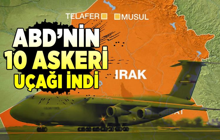 ABD’nin 10 askeri uçağı Telafer’e indi