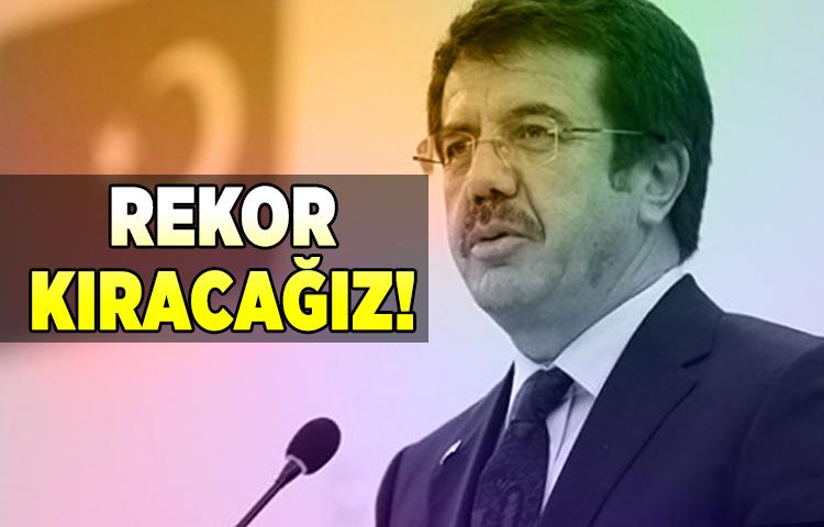 Bakan Zeybekci açıkladı: Rekor kıracağız