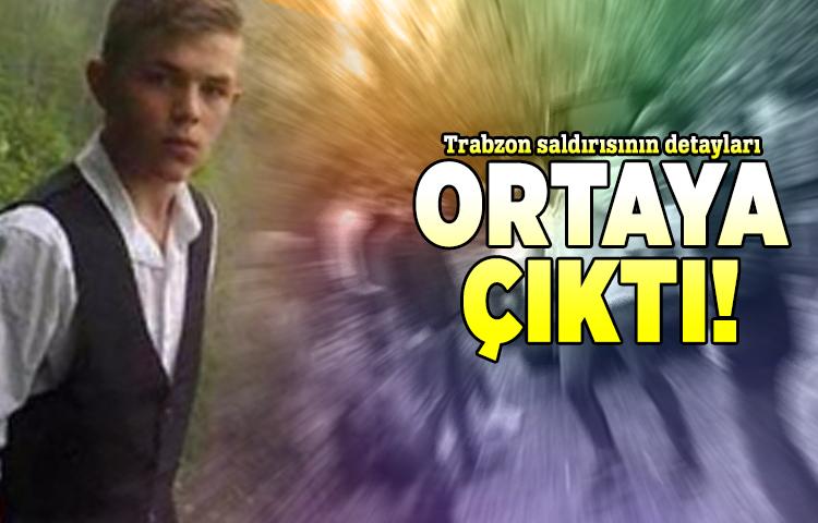 Trabzon saldırısının detayları ortaya çıktı!