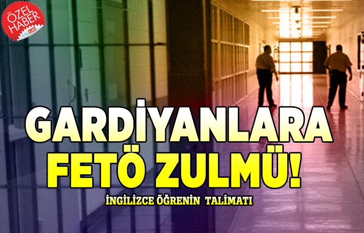 Gardiyanlara FETÖ Zulmü