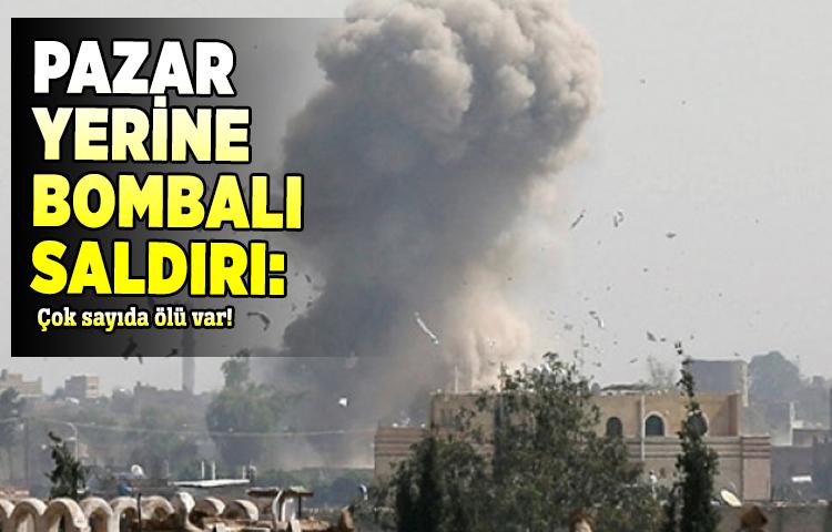 Pazar yerine bombalı saldırı: Çok sayıda ölü var!