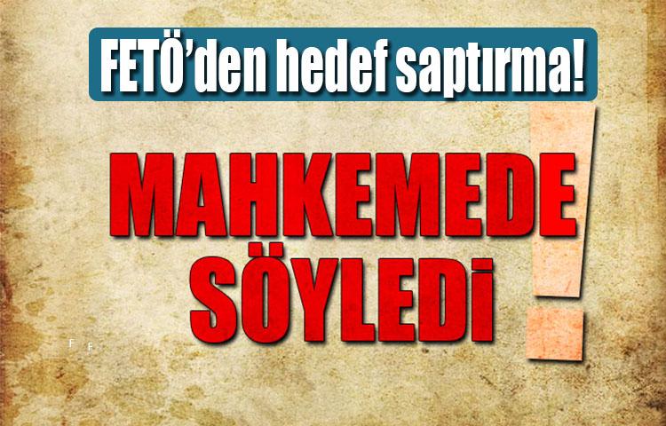 FETÖ'den hedef saptırma! Mahkeme söyledi