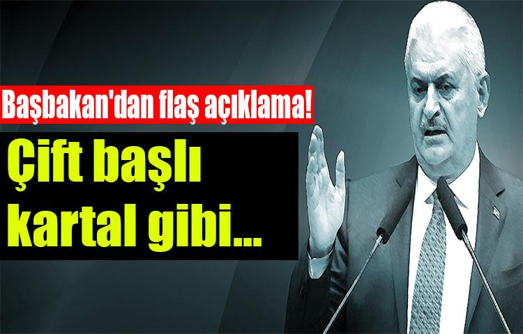 Başbakan'dan flaş açıklama! Çift başlı kartal gibi
