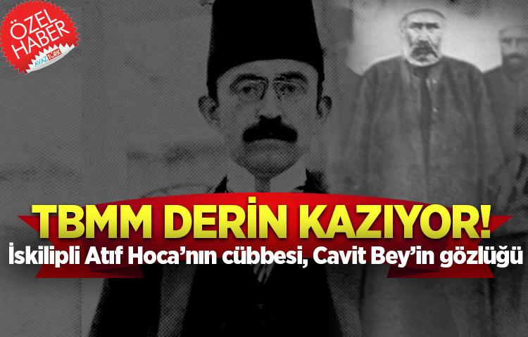TBMM derin kazıyor! İskilipli Atıf Hoca’nın cübbesi, Cavit Bey’in gözlüğü