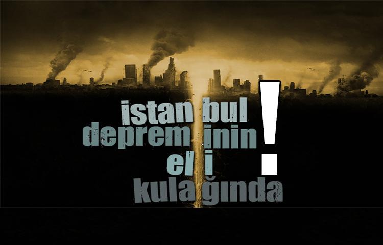 İstanbul depreminin eli kulağında
